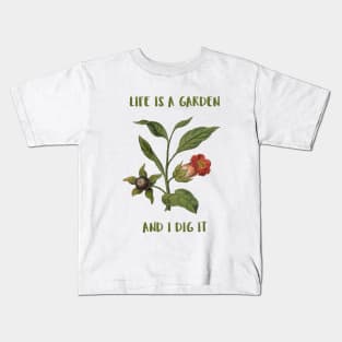 Life Is A Garden And I Dig It Constant Gardener Kids T-Shirt